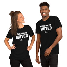 Load image into Gallery viewer, Your Mic is Muted- Unisex Short-Sleeve T-Shirt