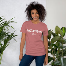 Load image into Gallery viewer, Talk Startup to Me- Women's Short-Sleeve (Unisex) T-Shirt