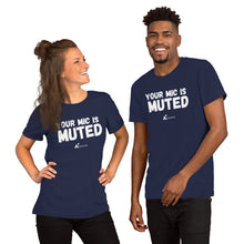 Load image into Gallery viewer, Your Mic is Muted- Unisex Short-Sleeve T-Shirt