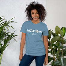 Load image into Gallery viewer, Talk Startup to Me- Women's Short-Sleeve (Unisex) T-Shirt