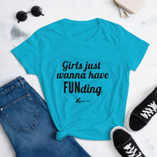 Load image into Gallery viewer, Girls Just Wanna Have FUNding- Women's Short Sleeve T-Shirt