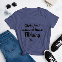 Load image into Gallery viewer, Girls Just Wanna Have FUNding- Women's Short Sleeve T-Shirt