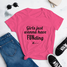 Load image into Gallery viewer, Girls Just Wanna Have FUNding- Women's Short Sleeve T-Shirt