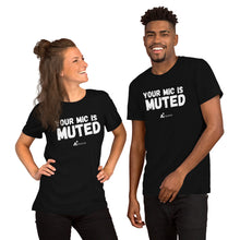 Load image into Gallery viewer, Your Mic is Muted- Unisex Short-Sleeve T-Shirt
