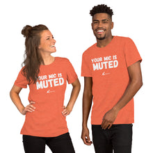 Load image into Gallery viewer, Your Mic is Muted- Unisex Short-Sleeve T-Shirt
