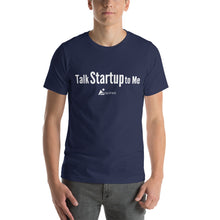Load image into Gallery viewer, Talk Startup to Me- Men&#39;s Short-Sleeve (Unisex) T-Shirt

