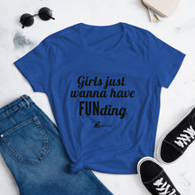 Load image into Gallery viewer, Girls Just Wanna Have FUNding- Women&#39;s Short Sleeve T-Shirt
